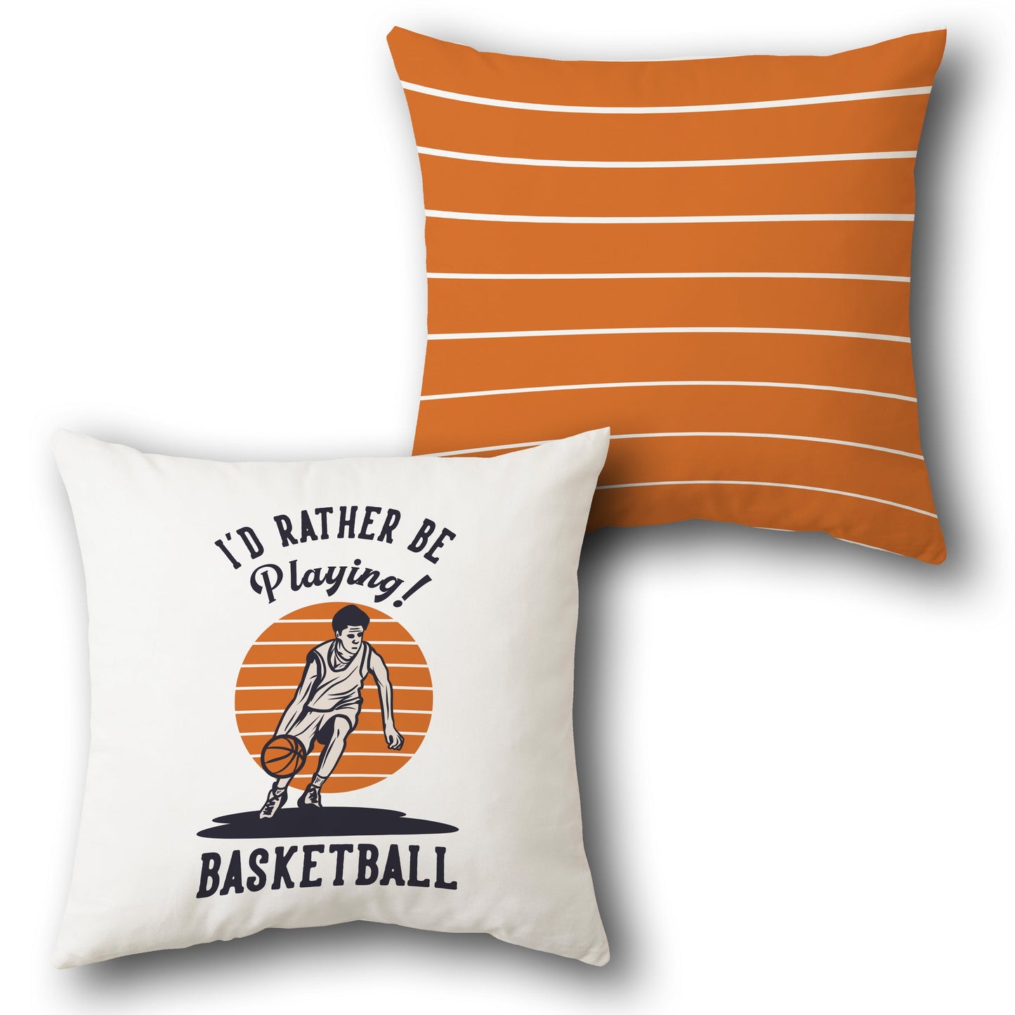 "I'd Rather Be Playing Basketball" Throw Design Cushion Single (Front & Back)