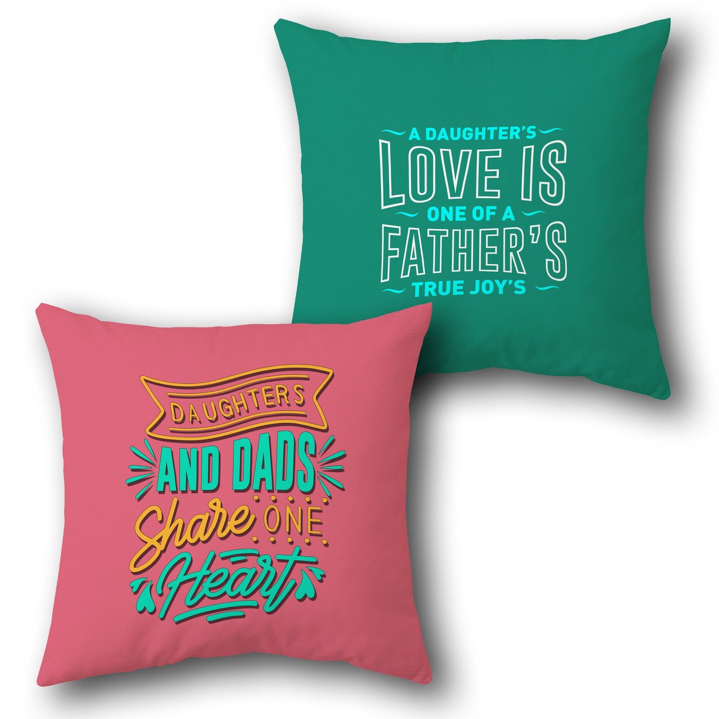 "Daughters and Dads Share One Heart" Single Cushion (Front & Back Design)
