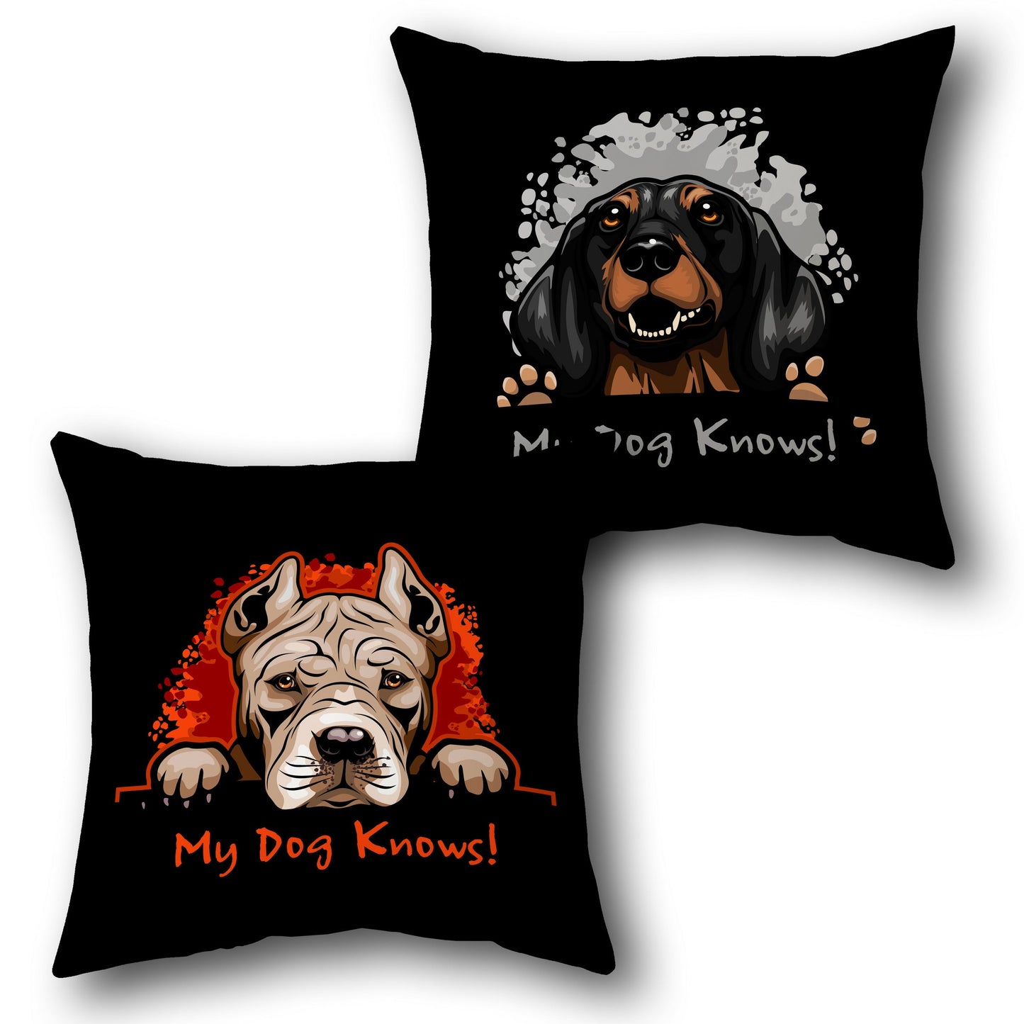 My Dog Knows! Canine Attitude    Design Cushion Single (Front & Back)