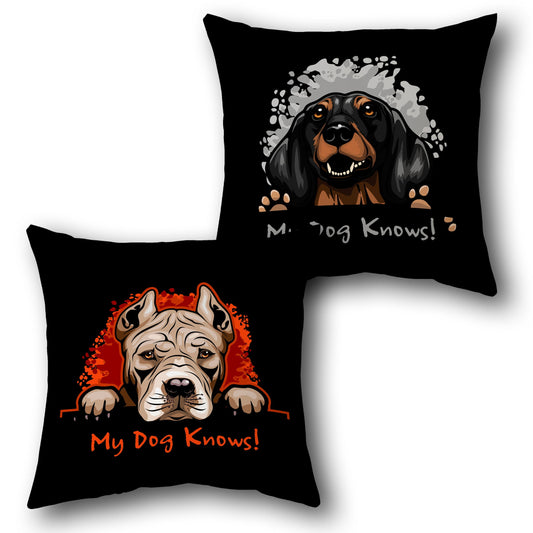 My Dog Knows! Canine Attitude    Design Cushion Single (Front & Back)