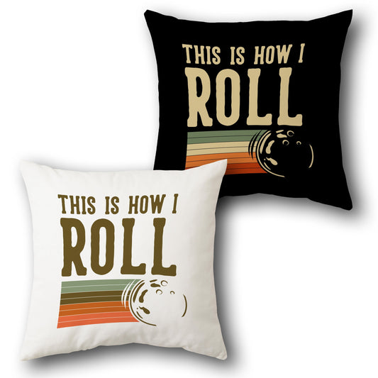 This Is How I Roll  Design Cushion Single (Front & Back)
