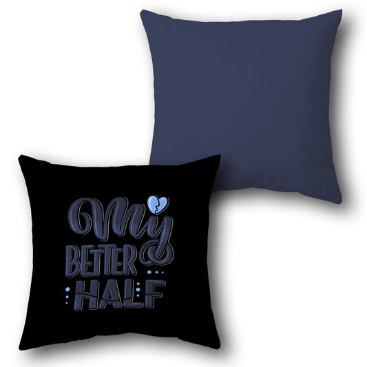 “My Better Half” Love Quote  Design Cushion Single (Front & Back)