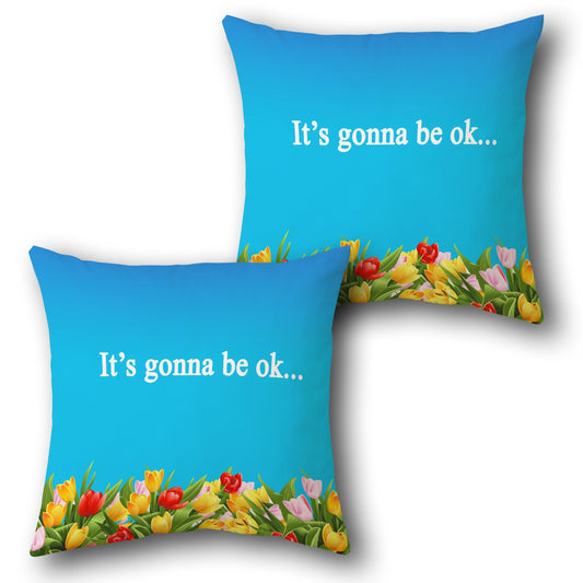 It's Gonna Be Ok   Design Cushion Single (Front & Back)