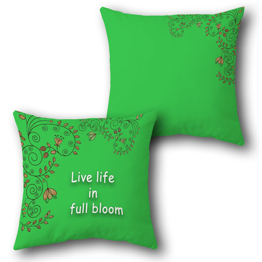 Live Life in Full Bloom Decorative   Design Cushion Single (Front & Back)