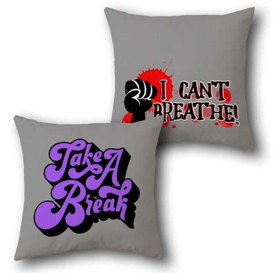 "Take a Break & I Can't Breathe" Cushion (Single, Front & Back)