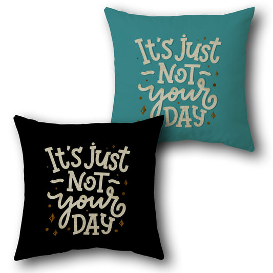 "It's Just Not Your Day" Sassy Cushion (Single Front & Back)