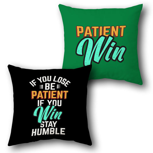 "Be Patient Win & Stay Humble Cushion (Front & Back)"