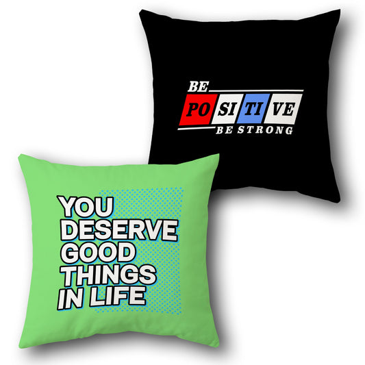 "Be Positive Deserve Good Cushion (Front & Back)"