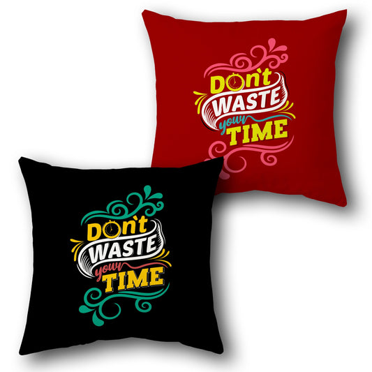 "Don't Waste Your Time Cushion (Front & Back)"