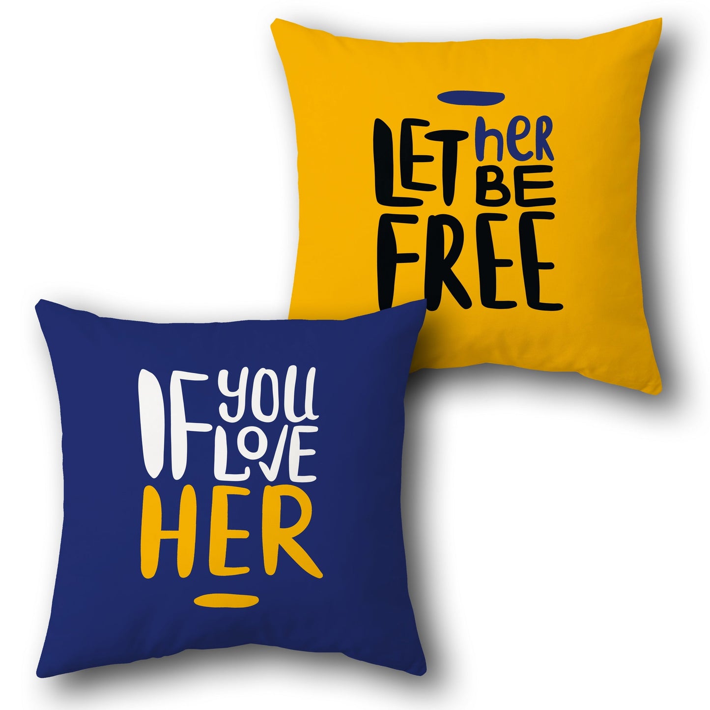 If You Love Her Let Her Be Free Cushion (Front & Back)