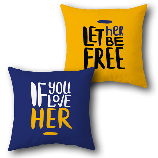 If You Love Her Let Her Be Free Cushion (Front & Back)