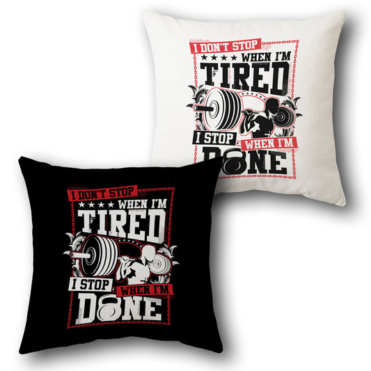 "I Don’t Stop When I’m Tired" Motivational Cushion ( Front & Back)