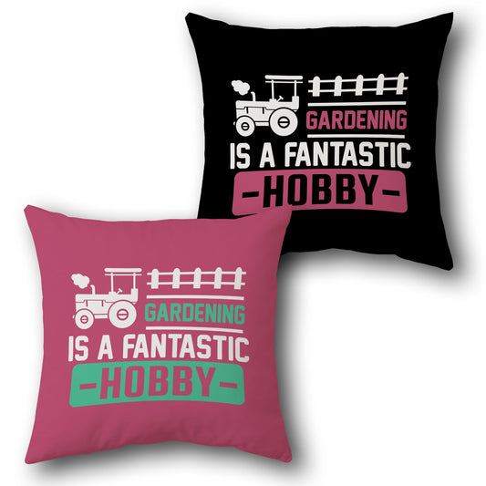 "Gardening Is a Fantastic Hobby" Enthusiast Cushion  (Front & Back)