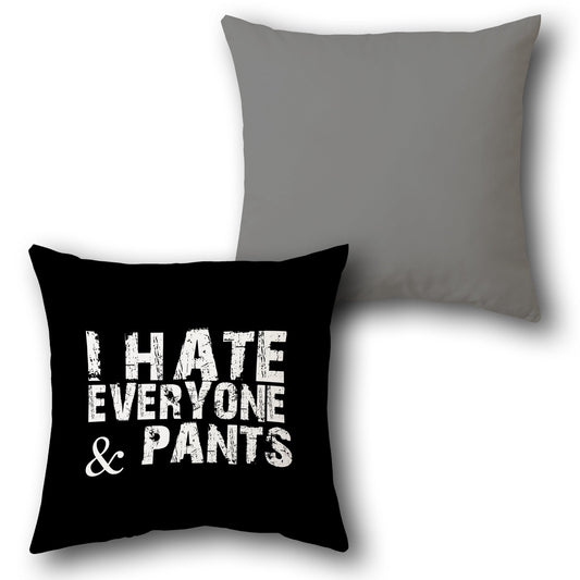 "I Hate Everyone & Pants" Cushion (Front & Back)
